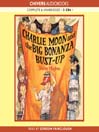 Charlie Moon and the Big Bonanza Bust Up
